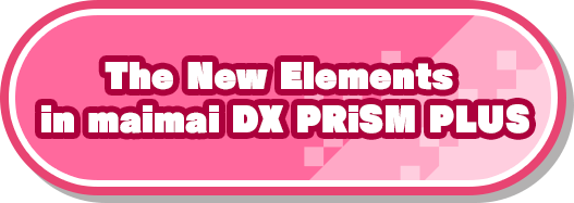 The New Elements in maimai DX PRiSM PLUS